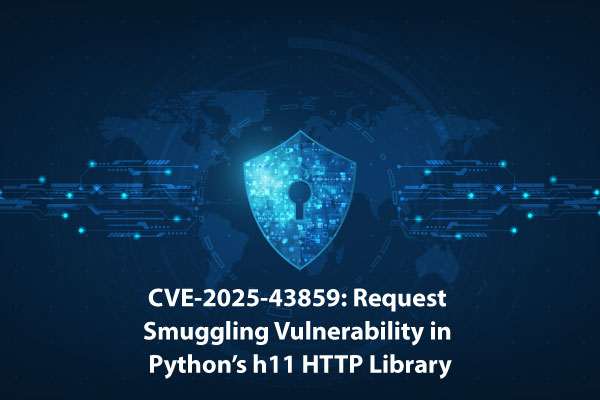 Python h11 HTTP Library Vulnerable to Request Smuggling (CVE-2025-43859)