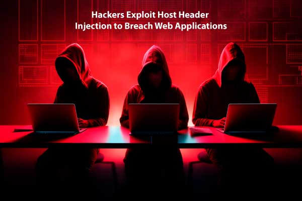 Attackers Leverage Host Header Injection for Web Application Breaches